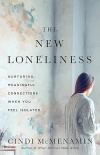 The New Loneliness - Nurturing Meaningful Connections When You Feel Isolated